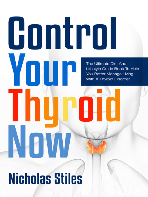 Title details for Control Your Thyroid Now by Nicholas Stiles - Wait list